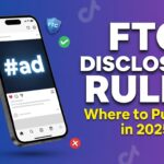 FTC Disclosure Rules for Influencers: Where to Actually Put #Ad